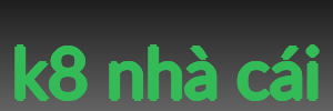 k8 nhà cái